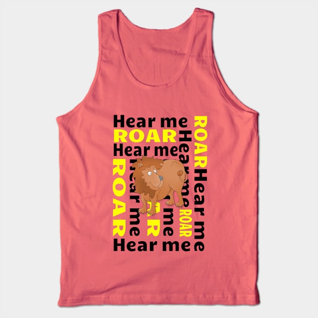 Lion  Hear Me ROAR Tank Top by mailboxdisco